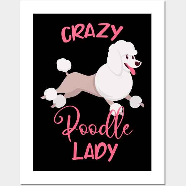 Crazy Poodle Lady Funny Dog Mama Women Wall Art by Foxxy Merch